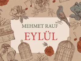 Türk Edebiyatında İlk Psikolojik Roman Denemesi: EYLÜL - Mehmet Rauf