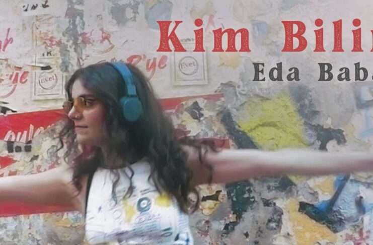 Genç Şarkıcı Eda Baba Yeni Şarkısı Kim Bilir Yayında!