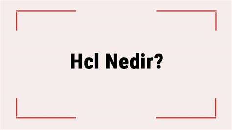 HCl nedir?